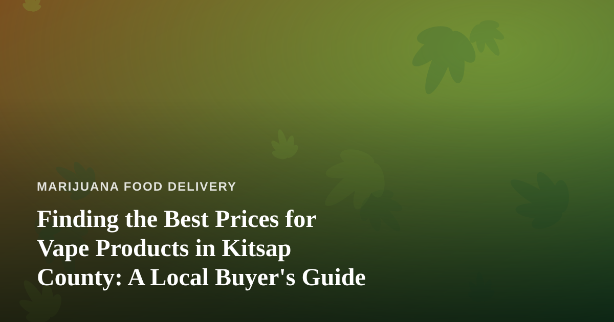 Finding the Best Prices for Vape Products in Kitsap County: A Local Buyer’s Guide