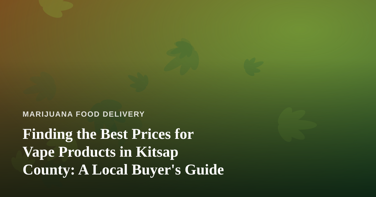 Finding the Best Prices for Vape Products in Kitsap County: A Local Buyer’s Guide